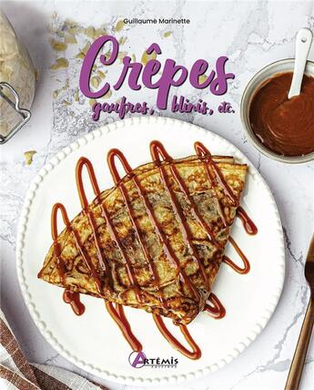 Couverture du livre « Crepes, gaufres, pancakes... » de Guillaume Marinette aux éditions Artemis