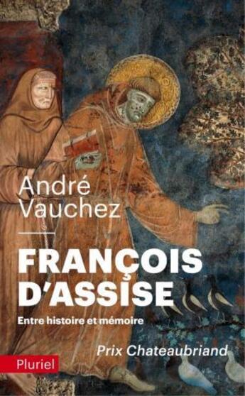 Couverture du livre « François d'Assise ; entre histoire et mémoire » de Andre Vauchez aux éditions Pluriel