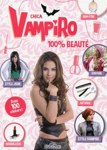 Couverture du livre « Chica Vampiro ; 100% beauté » de  aux éditions Les Livres Du Dragon D'or