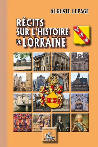 Couverture du livre « Récits sur l'histoire de Lorraine » de Auguste Lepage aux éditions Editions Des Regionalismes