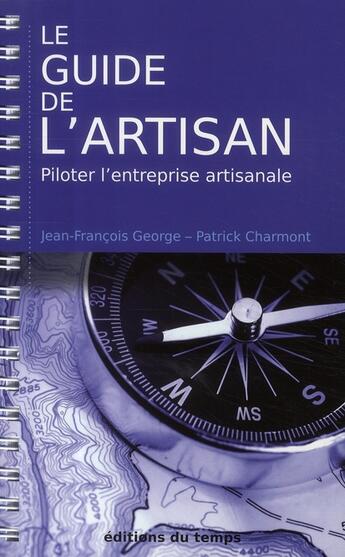 Couverture du livre « Le guide de l'artisan » de Charmont et George aux éditions Editions Du Temps