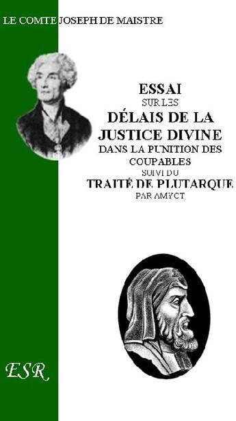 Couverture du livre « Essai sur les délais de la justice divine ; suivi du traité de Plutarque » de Joseph De Maistre aux éditions Saint-remi