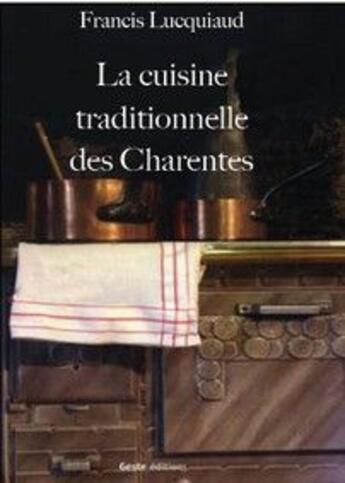 Couverture du livre « La cuisine traditionnelle des Charentes » de Francis Lucquiaud aux éditions Geste