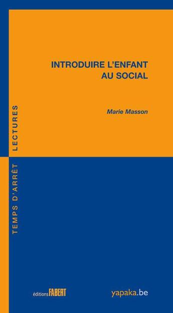 Couverture du livre « Introduire l'enfant au social » de Marie Masson aux éditions Fabert