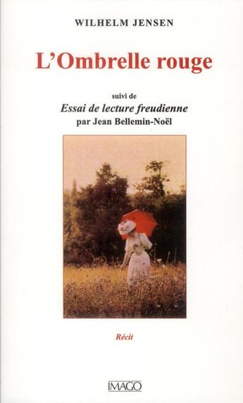 Couverture du livre « L'ombrelle rouge ; essai de lecture freudienne » de Wilhelm Jensen et Jean Bellemin Noel aux éditions Imago