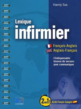 Couverture du livre « Lexique infirmier francais-anglais - anglais-francais - francais-espagnol - espagnol-francais » de Sos Hamly aux éditions Lamarre