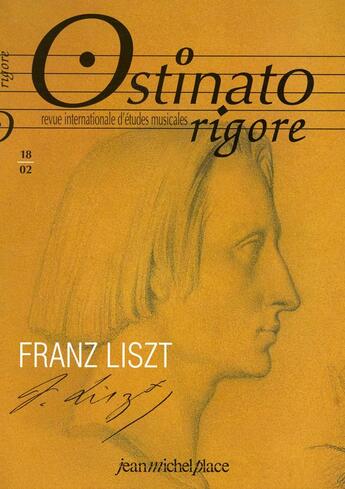 Couverture du livre « OSTINATO RIGORE N.18 ; Franz Liszt » de  aux éditions Nouvelles Editions Jm Place