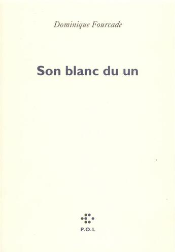 Couverture du livre « Son blanc du un » de Dominique Fourcade aux éditions P.o.l