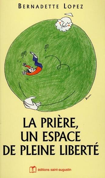 Couverture du livre « La prière, un espace de pleine liberté » de Bernadette Lopez aux éditions Saint Augustin