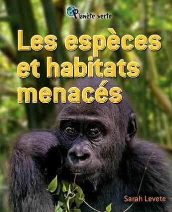 Couverture du livre « Les especes et habitats menaces » de Levete Sarah aux éditions Bayard Canada