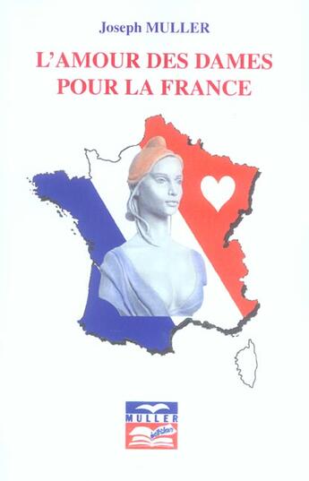 Couverture du livre « L'amour des dames pour la France » de Muller Joseph aux éditions Muller