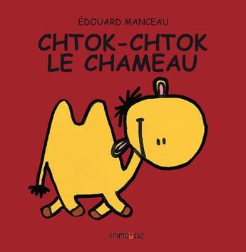 Couverture du livre « Chtok-Chtok le chameau » de Edouard Manceau aux éditions Frimousse