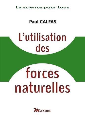 Couverture du livre « L'utilisation des forces naturelles » de Paul Calfas aux éditions Massanne