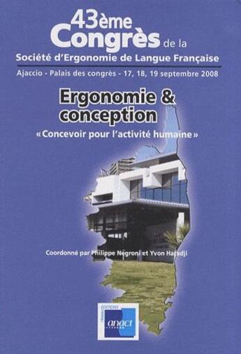 Couverture du livre « Ergonomie et conception ; «concevoir pour l'activité humaine» » de Et Y.Harad P.Negroni aux éditions Anact