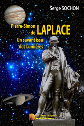 Couverture du livre « Pierre Simon de Laplace ; un savant issu des lumières » de Serge Sochon aux éditions Heligoland