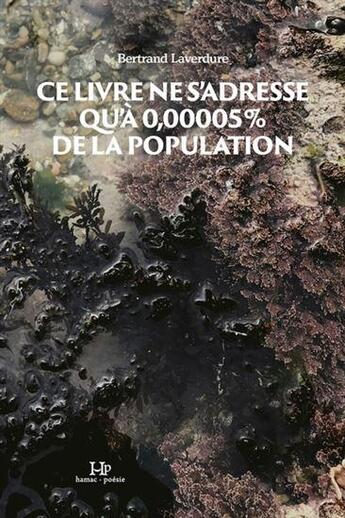 Couverture du livre « Ce livre ne s'adresse qu'a 0,00005 % de la population » de Bertrand Laverdure aux éditions Hamac Editions