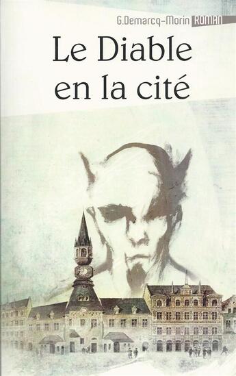 Couverture du livre « Le diable en la cité à Lille » de Gerard Demarcq-Morin aux éditions Editions Du Geant