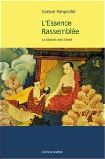 Couverture du livre « Essence rassemblee - chemin vers l'eveil (édition 2005) » de Rimpoche Gonsar aux éditions Rabten