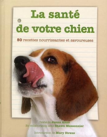 Couverture du livre « La sante de votre chien - 50 recettes nourrissantes et savoureuses » de Jonna/Perris/Straus aux éditions White Star