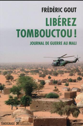 Couverture du livre « Libérez Tombouctou ! » de Frederic Gout aux éditions Tallandier