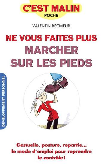 Couverture du livre « C'est malin poche : ne vous faites plus marcher sur les pieds ; gestuelle, posture, repartie... le mode d'emploi pour reprendre le contrôle ! » de Valentin Becmeur aux éditions Leduc