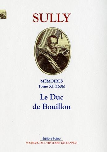 Couverture du livre « Le duc de Bouillon. Mémoires des sages économies royales, T. 11 -1606) » de Sully, Maximillien De Béthune, Duc De aux éditions Paleo