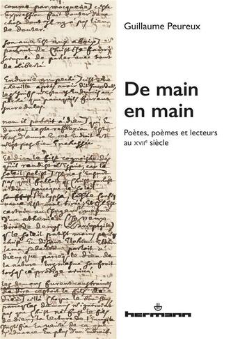 Couverture du livre « De main en main ; poètes, poèmes et lecteurs au XVIIe siècle » de Guillaume Peureux aux éditions Hermann