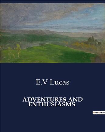 Couverture du livre « Adventures and enthusiasms » de Lucas E.V aux éditions Culturea