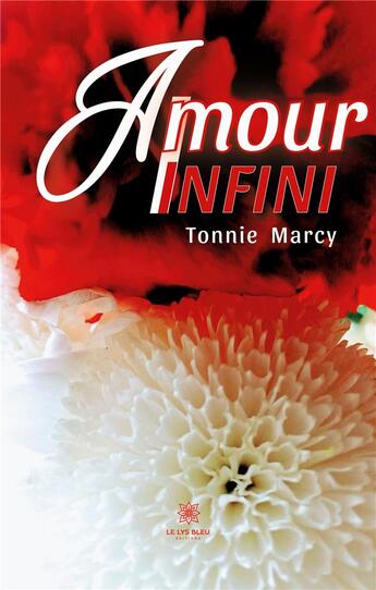 Couverture du livre « Amour infini » de Marcy Tonnie aux éditions Le Lys Bleu