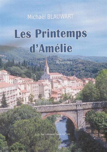 Couverture du livre « Les printemps d'Amélie » de Michael Blauwart aux éditions Claire Lorrain