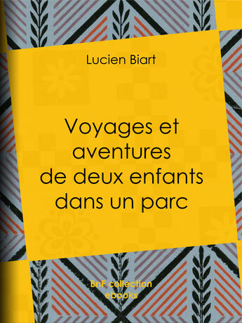 Couverture du livre « Voyages et aventures de deux enfants dans un parc » de Lucien Biart et Lorenz Frolich aux éditions Bnf Collection Ebooks