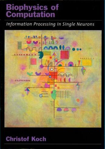 Couverture du livre « Biophysics of Computation: Information Processing in Single Neurons » de Christof Koch aux éditions Oxford University Press Usa