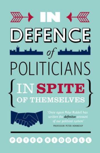 Couverture du livre « In Defence of Politicians » de Riddell Peter aux éditions Biteback Publishing Digital