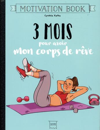 Couverture du livre « 3 mois pour avoir mon corps de rêve » de Kafka Cynthia aux éditions Hachette Pratique