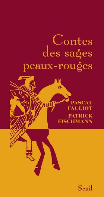 Couverture du livre « Contes des sages peaux-rouges » de Patrick Fischmann et Pascal Fauliot aux éditions Seuil