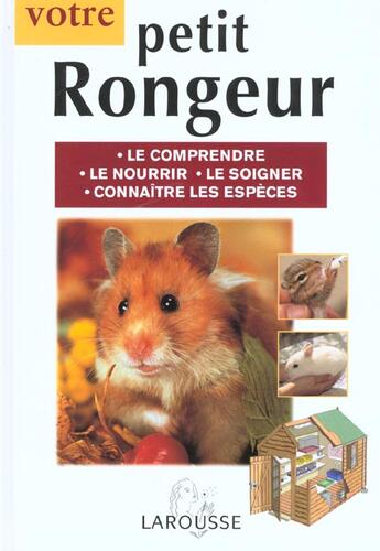 Couverture du livre « Votre Petit Rongeur ; Le Comprendre ; Le Nourrir ; Le Soigner ; Connaitre Les Especes » de David Alberton aux éditions Larousse