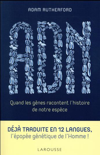 Couverture du livre « ADN, quand les gènes racontent l'histoire de notre espèce » de Adam Rutherford aux éditions Larousse