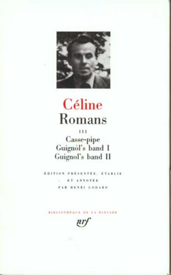 Couverture du livre « Romans Tome 3 ; casse-pipe ; Guignol's band » de Louis-Ferdinand Celine aux éditions Gallimard