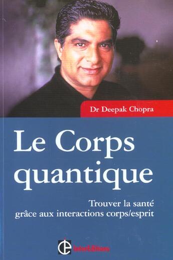 Couverture du livre « Le corps quantique - trouver la sante grace aux interactions corps/esprit » de Chopra aux éditions Intereditions