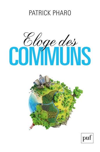 Couverture du livre « Éloge des communs » de Patrick Pharo aux éditions Puf