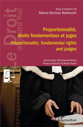 Couverture du livre « Proportionnalité, droits fondamentaux et juges ; proportionality, fundamental rights and judges » de Rahma Bentirou Mathlouthi aux éditions L'harmattan