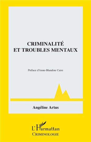 Couverture du livre « Criminalité et troubles mentaux » de Angeline Artus aux éditions L'harmattan