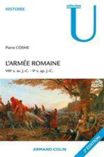 Couverture du livre « L'armée romaine ; VIIIe siècle avant J.-C. - Ve siècle après J.-C. (2e édition) » de Pierre Cosme aux éditions Armand Colin