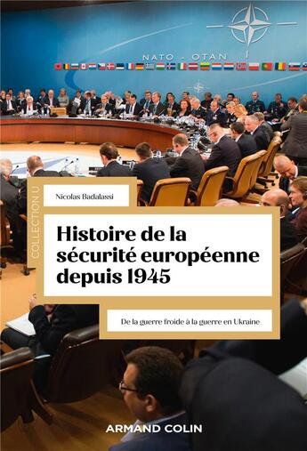 Couverture du livre « Histoire de la sécurité européenne depuis 1945 : De la guerre froide à la guerre en Ukraine » de Badalassi Nicolas aux éditions Armand Colin