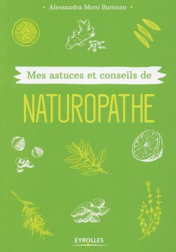 Couverture du livre « Mes astuces et conseils de naturopathe » de Alessandra Moro-Buronzo aux éditions Eyrolles