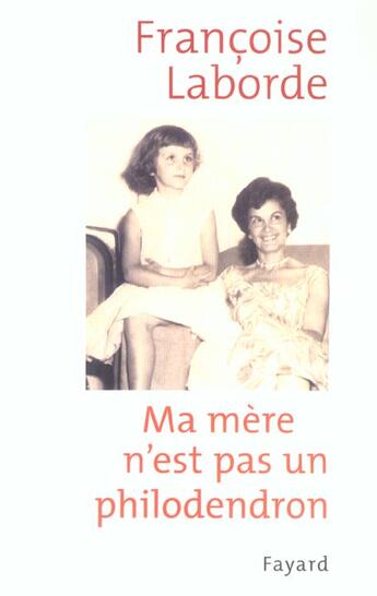 Couverture du livre « Ma mère n'est pas un philodendron » de Francoise Laborde aux éditions Fayard