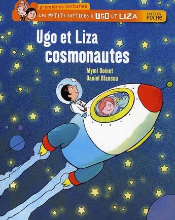 Couverture du livre « Les petis métiers d'Ugo et Liza ; Ugo et Liza, cosmonautes » de Mymi Doinet et Daniel Blancou aux éditions Hatier