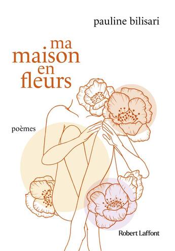 Couverture du livre « Ma maison en fleurs » de Pauline Bilisari et Camille Bilisari aux éditions Robert Laffont