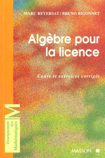 Couverture du livre « Algebre Pour La Licence » de Reversat et Bigonnet aux éditions Elsevier-masson