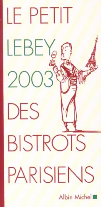 Couverture du livre « Le Petit Lebey 2003 Des Bistrots Parisiens » de Claude Lebey aux éditions Albin Michel